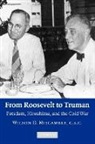 Wilson D. Miscamble, Wilson D. (University of Notre Dame Miscamble, Miscamble Wilson D. - From Roosevelt to Truman