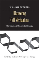William Bechtel, William (University of California Bechtel - Discovering Cell Mechanisms