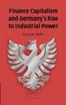 Caroline Fohlin, Caroline (The Johns Hopkins University) Fohlin - Finance Capitalism and Germany''s Rise to Industrial Power