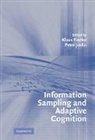 Klaus (Ruprecht-Karls-Universitat Heidelb Fiedler, Klaus Juslin Fiedler, Klaus Fiedler, Peter Juslin - Information Sampling and Adaptive Cognition
