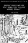 Paul Warde, Paul (University of Cambridge) Warde - Ecology, Economy and State Formation in Early Modern Germany