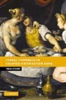 Tessa Storey, Tessa (University of Leicester) Storey - Carnal Commerce in Counter-Reformation Rome