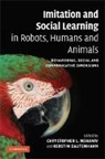 Chrystopher L. Nehaniv, Chrystopher L. (University of Hertfordshi Nehaniv, Chrystopher L. Dautenhahn Nehaniv, Kerstin Dautenhahn, Kerstin (University of Hertfordshire) Dautenhahn, Dautenhahn Kerstin... - Imitation and Social Learning in Robots, Humans and Animals