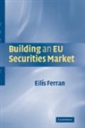 Eilis Ferran, Eilís Ferran, Eilis (University of Cambridge) Ferran - Building an Eu Securities Market