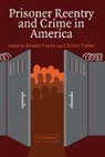 Jeremy Visher Travis, Jeremy Travis, Christy Visher - Prisoner Reentry and Crime in America