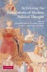 Annabel S. Tully Brett, Annabel Brett, James Tully, Tully James - Rethinking the Foundations of Modern Political Thought
