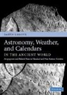 Daryn Lehoux, Daryn (University of Manchester) Lehoux - Astronomy, Weather, and Calendars in the Ancient World