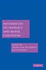 Jeroen van den Hoven, Jeroen Van Den Weckert Hoven, Jeroen Weckert Van Den Hoven, Jeroen van den Hoven, Jeroen van den Hoven, John Weckert - Information Technology and Moral Philosophy
