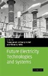Tooraj (University of Cambridge) Nuttall Jamasb, Tooraj Nuttall Jamasb, Tooraj Jamasb, William J. Nuttall, Michael G. Pollitt - Future Electricity Technologies and Systems