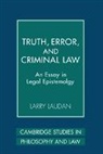 Larry Laudan - Truth, Error, and Criminal Law