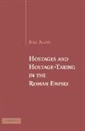 Joel Allen, Joel (City University of New York) Allen, Allen Joel - Hostages and Hostage-Taking in the Roman Empire