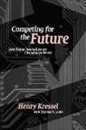 Henry Kressel, Kressel Henry - Competing for the Future