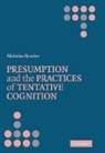 Nicholas Rescher - Presumption and the Practices of Tentative Cognition