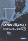 Anthony Uhlmann, Anthony (Associate Professor Uhlmann - Samuel Beckett and the Philosophical Image