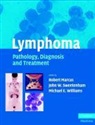 Robert Marcus, Robert Sweetenham Marcus, Robert Marcus, John W. Sweetenham, John W. (Case Western Reserve University Sweetenham, Michael E. Williams... - Lymphoma: Pathology, Diagnosis and Treatment