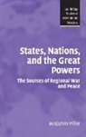 Benjamin Miller - States, Nations, and the Great Powers