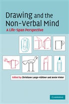 Chris (London Metropolitan Universi Lange-Kuttner, Chris Vinter Lange-Kuttner, Chris Lange-Kuttner, Christiane Lange-Kuttner, Chris Lange-Küttner, Annie Vinter... - Drawing and the Non-Verbal Mind