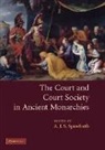 A. J. S. Spawforth, A. J. S. (University of Newcastle Upon Spawforth, Antony Spawforth, A. J. S. Spawforth, Spawforth A. J. S. - Court and Court Society in Ancient Monarchies