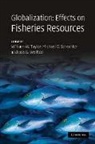 William W. Taylor, William W. (Michigan State University) Sch Taylor, William W. Schechter Taylor, Michael G Schechter, Michael G. Schechter, Michael G. (Michigan State University) Schechter... - Globalization: Effects on Fisheries Resources