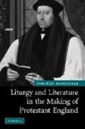 Timothy Rosendale, Timothy (Southern Methodist University Rosendale, Rosendale Timothy - Liturgy and Literature in the Making of Protestant England