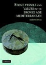 Andrew Bevan, Andrew (University College London) Bevan - Stone Vessels and Values in the Bronze Age Mediterranean