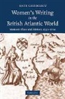 Kate Chedgzoy, Kate (University of Newcastle Upon Tyne) Chedgzoy, Chedgzoy Kate - Women''s Writing in the British Atlantic World