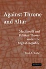 Paul A. Rahe, Paul Anthony Rahe - Against Throne and Altar