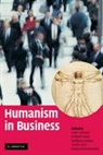 Wolfgang Khan Amann, Wolfgang Amann, Shiban Khan, Michael Pirson, Heiko Spitzeck, Ernst von Kimakowitz - Humanism in Business
