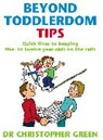 Christopher Green, Dr Christopher Green - Beyond Toddlerdom Tips