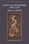 Jane Dawson, Jane E. A. Dawson, Jane E.a. Dawson - Scotland Re-Formed, 1488-1587