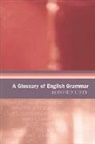 Cora Kaplan, Geoffrey Leech, Constantin V. Boundas - Glossary of English Grammar