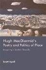 Scott Lyall, Scott (Lecturer in Modern Literature Lyall - Hugh Macdiarmid''s Poetry and Politics of Place