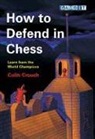 Colin Crouch - How to Defend in Chess