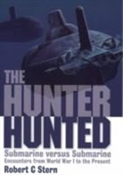 Robert Stern, Robert C. Stern - Hunter Hunted, The: Submarine Versus Submarine Encounters From Wwi