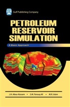 J. H. Abou-Kassem, J. H. Farouq-Ali Abou-Kassem, Jamal H. Abou-Kassem, S. M. Farouq Ali, S. M. Farouq-Ali, S.M. Farouq-Ali... - Petroleum Reservoir Simulations