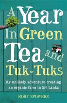 Rory Spowers, Spowers Rory - Year in Green Tea and Tuk-Tuks