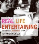 Jennifer Rubell, Rubell Jennifer - Real Life Entertaining