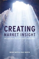 Paul Raspin, Paul G. Raspin, Peter Raspin, Brian Smith, Brian D. Smith - Creating Market Insight