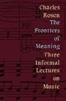 Charles Rosen - Frontiers of Meaning