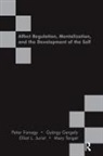 Peter Fonagy, Peter Gyorgy Fonagy, Peter Fonagy, Gyorgy Gergely, Mary Hepworth, Elliot L Jurist... - Affect Regulation, Mentalization, and the Development of the Self