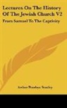 Arthur Penrhyn Stanley - Lectures on the History of the Jewish Church V2