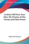 Alfred Lord Tennyson - Locksley Hall Sixty Years After, the Promise of May, Tiresias and