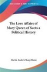 Martin Hume, Martin Andrew Sharp Hume - Love Affairs of Mary Queen of Scots a Political History