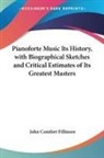 John Comfort Fillmore - Pianoforte Music Its History, With Biographical Sketches and Critical