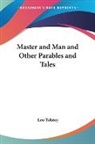 L.N. Tolstoy, Leo Tolstoy - Master and Man and Other Parables and Tales