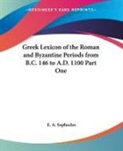 E. A. Sophocles - Greek Lexicon of the Roman and Byzantine Periods From B.c. 146 to