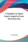 J. S. M. Ward - Subaltern in Spirit Land a Sequel to Gone West Part One
