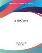 John Galsworthy, John Hay Galsworthy, John Sir Galsworthy, John Hay - Bit O'love