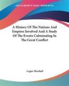 Logan Marshall - History of the Nations and Empires Involved and a Study of the Events