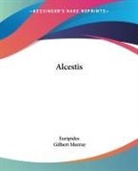 Euripides, Gilbert Euripides Murray, Gilbert Murray - Alcestis
